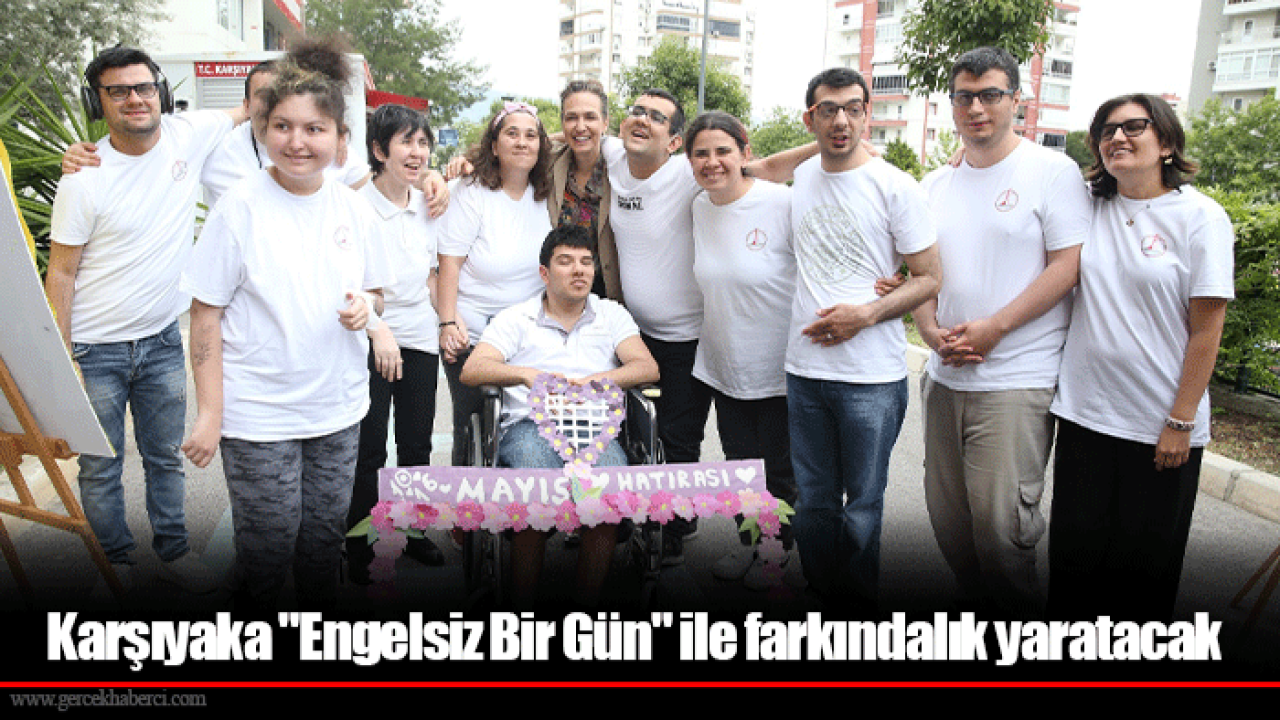 Karşıyaka &quot;Engelsiz Bir Gün&quot; ile farkındalık yaratacak