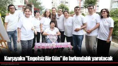 Karşıyaka "Engelsiz Bir Gün" ile farkındalık yaratacak