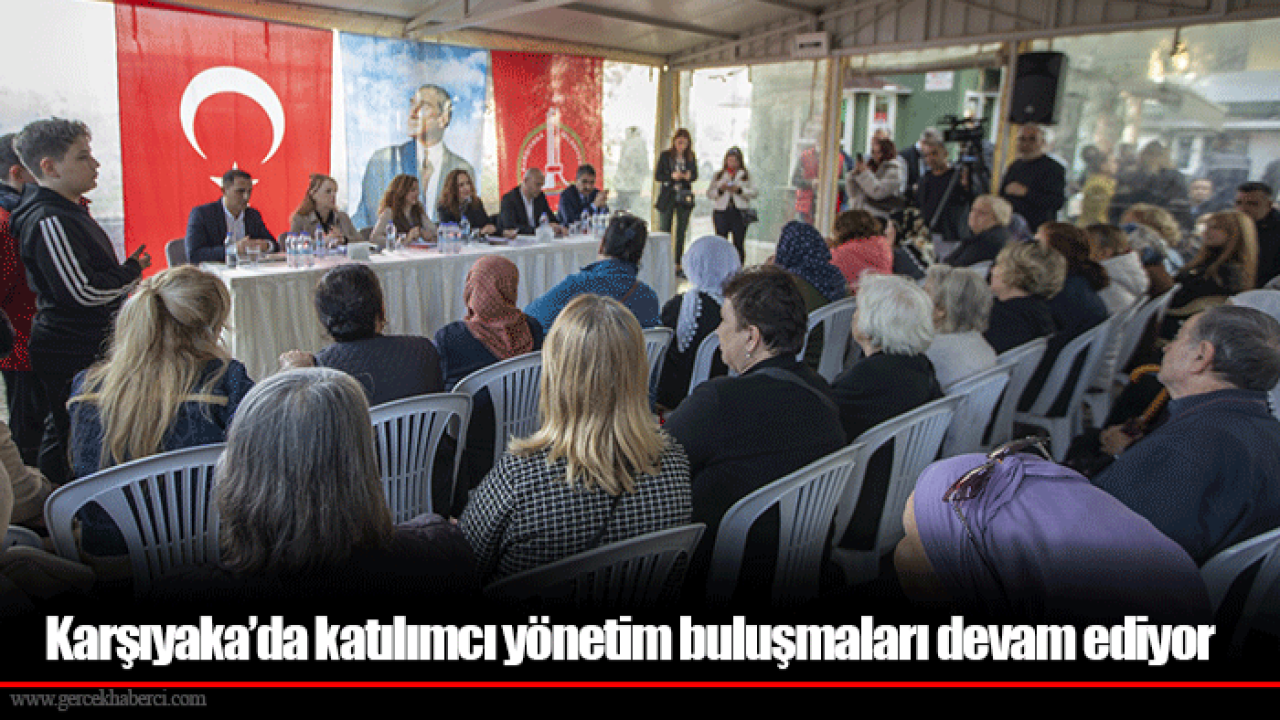 Karşıyaka’da katılımcı yönetim buluşmaları devam ediyor