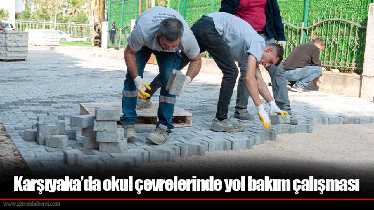 Karşıyaka’da okul çevrelerinde yol bakım çalışması