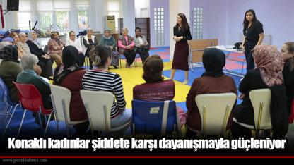 Konaklı kadınlar şiddete karşı dayanışmayla güçleniyor