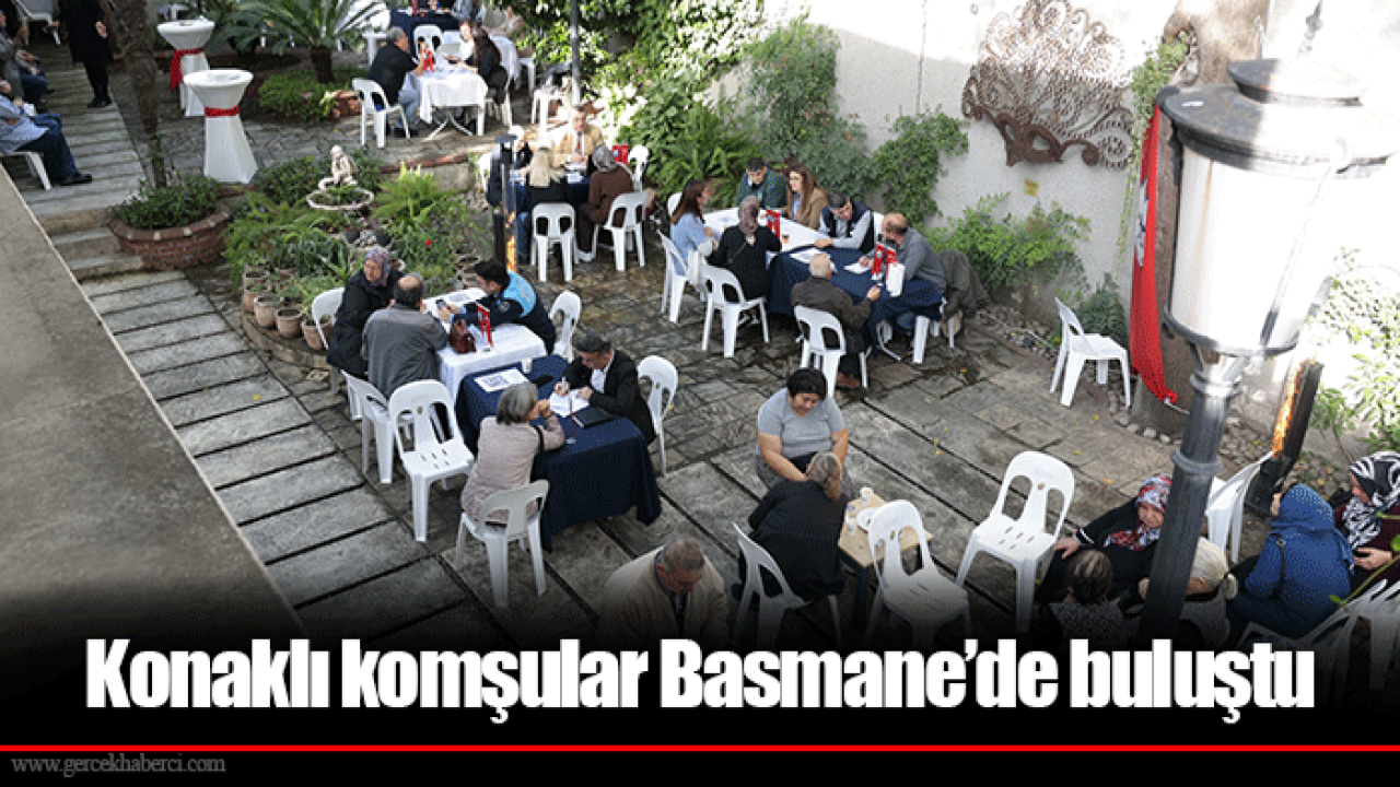 Konaklı komşular Basmane’de buluştu