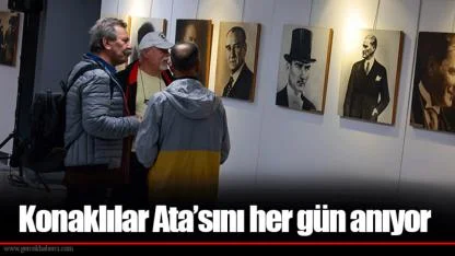 Konaklılar Ata’sını her gün anıyor