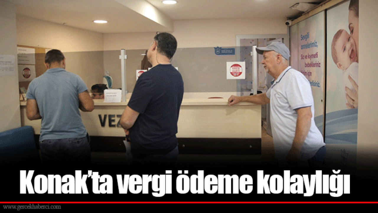 Konak’ta vergi ödeme kolaylığı