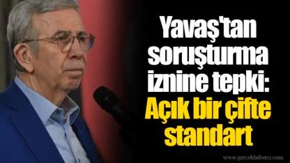 Mansur Yavaş'tan soruşturma iznine tepki: Açık bir çifte standart