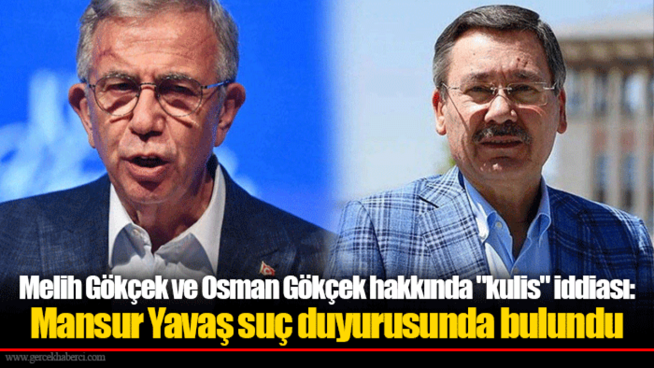 Melih Gökçek ve Osman Gökçek hakkında &quot;kulis&quot; iddiası: Mansur Yavaş suç duyurusunda bulundu