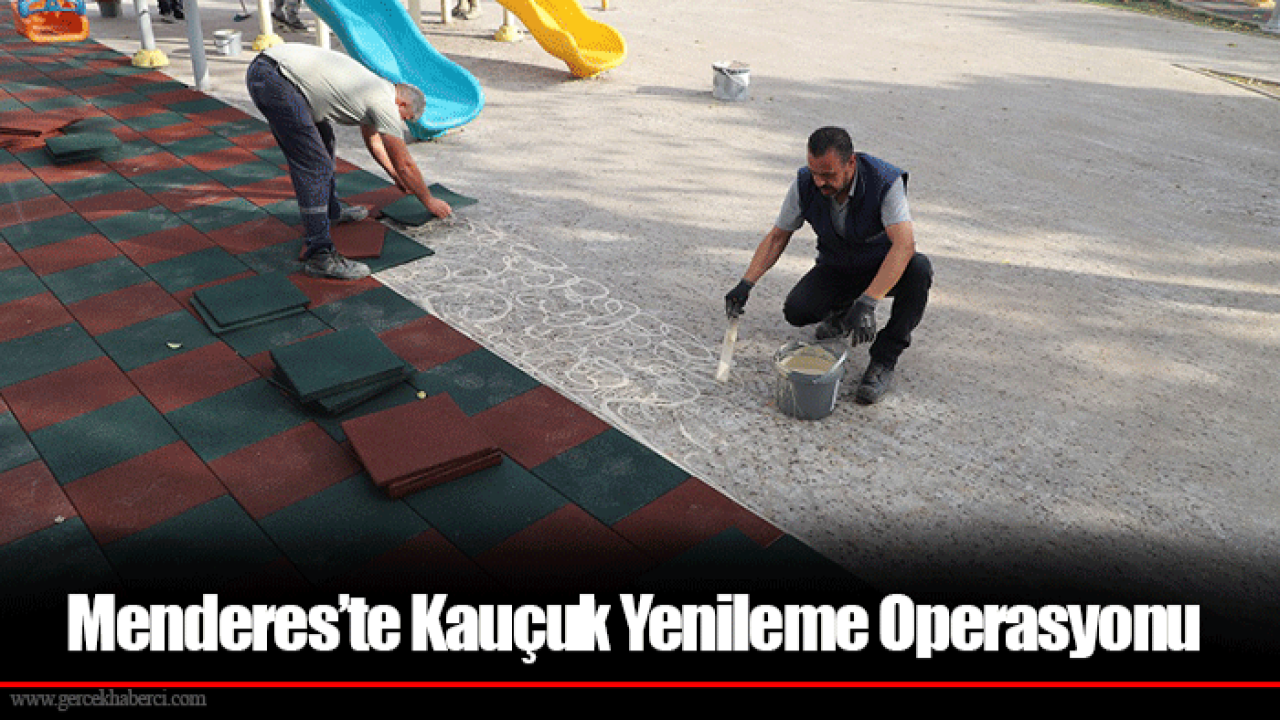 Menderes’te Kauçuk Yenileme Operasyonu