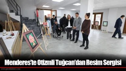 Menderes’te Otizmli Tuğcan’dan Resim Sergisi