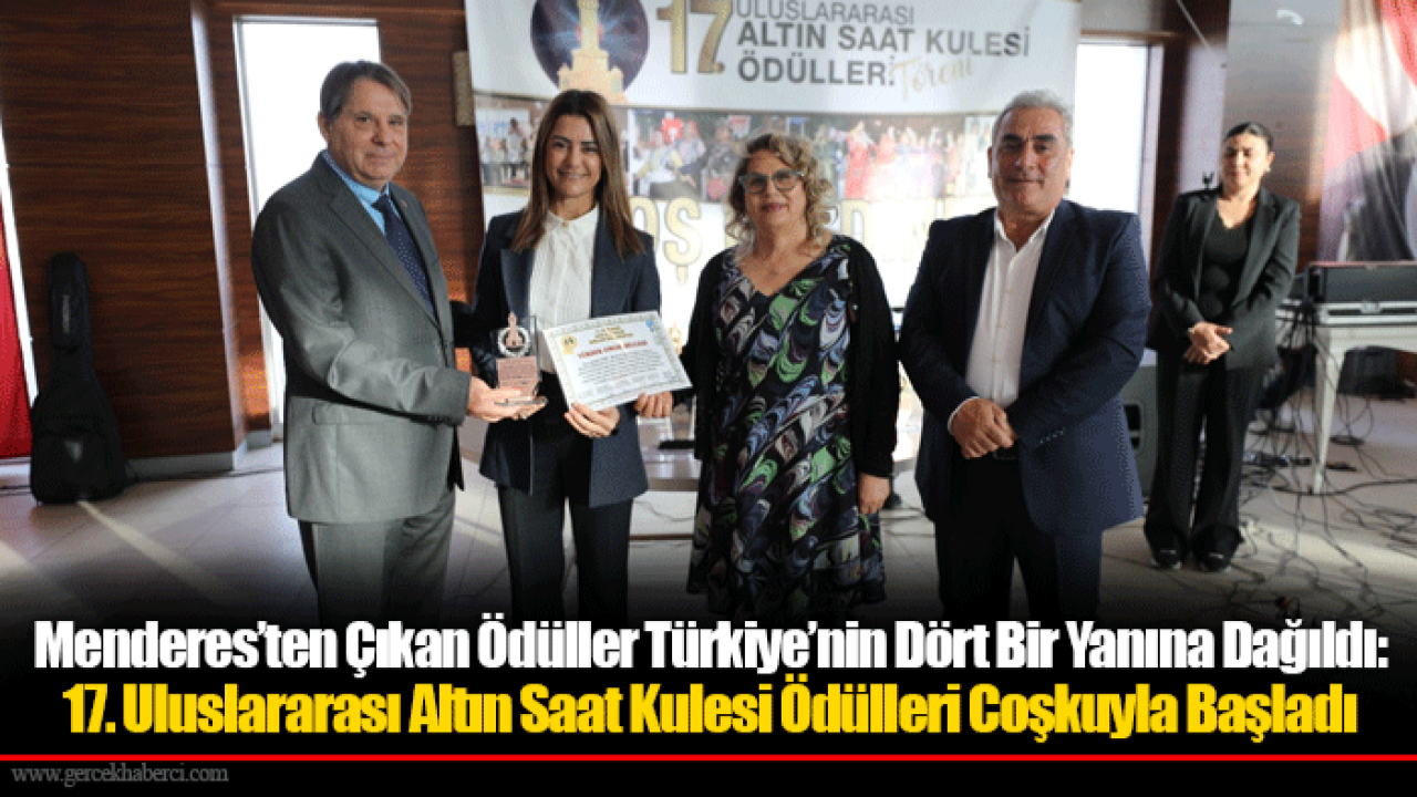 Menderes’ten Çıkan Ödüller Türkiye’nin Dört Bir Yanına Dağıldı: 17. Uluslararası Altın Saat Kulesi Ödülleri Coşkuyla Başladı