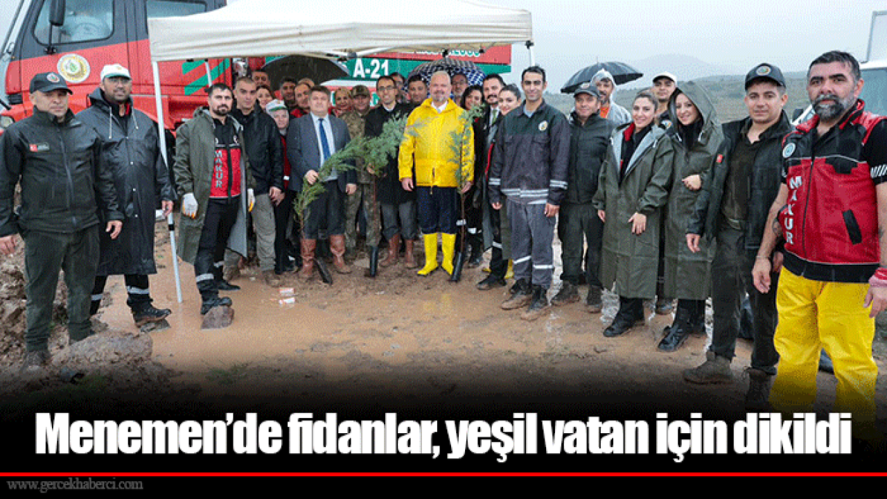 Menemen’de fidanlar, yeşil vatan için dikildi