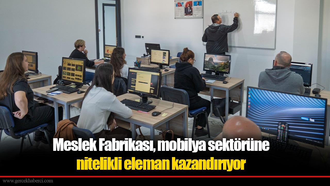 Meslek Fabrikası, mobilya sektörüne nitelikli eleman kazandırıyor