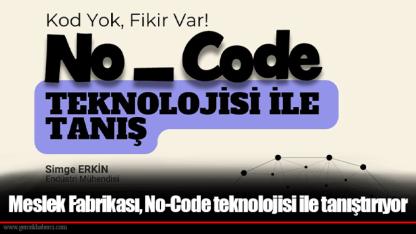 Meslek Fabrikası, No-Code teknolojisi ile tanıştırıyor
