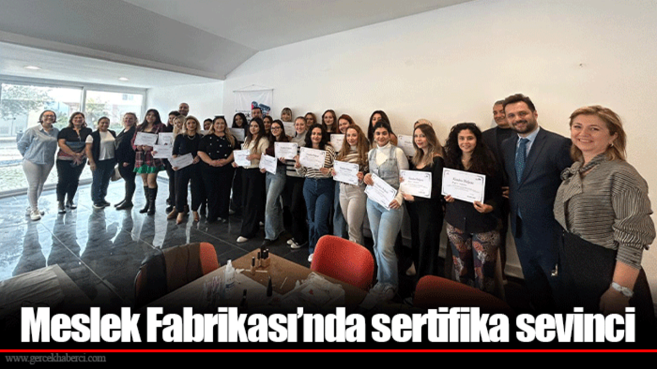Meslek Fabrikası’nda sertifika sevinci