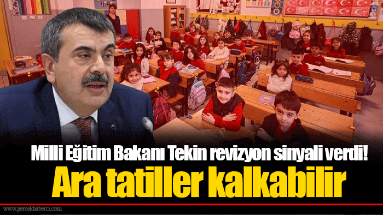 Milli Eğitim Bakanı Tekin revizyon sinyali verdi! Ara tatiller kalkabilir