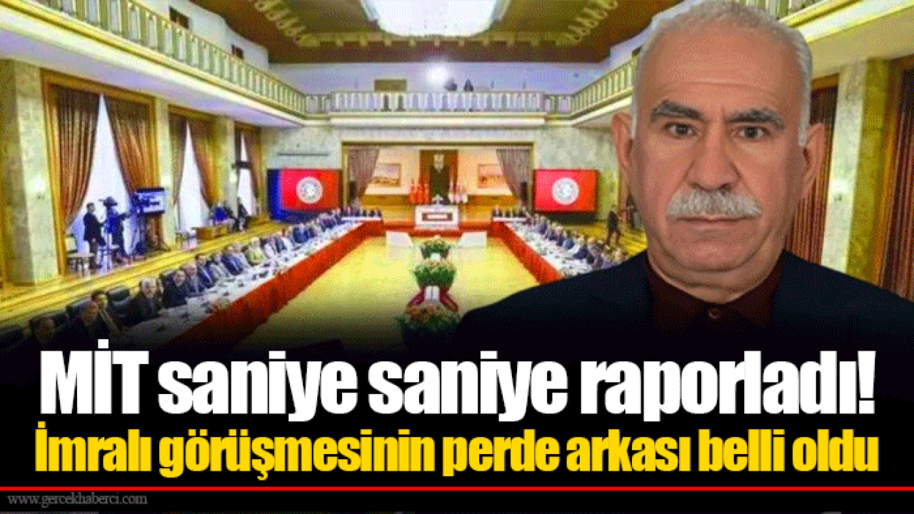 MİT saniye saniye raporladı! İmralı görüşmesinin perde arkası belli oldu