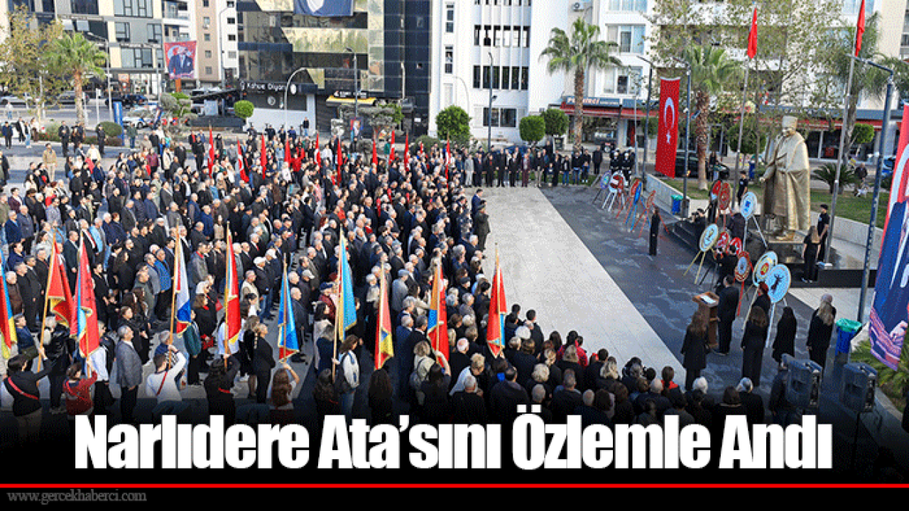 Narlıdere Ata’sını Özlemle Andı