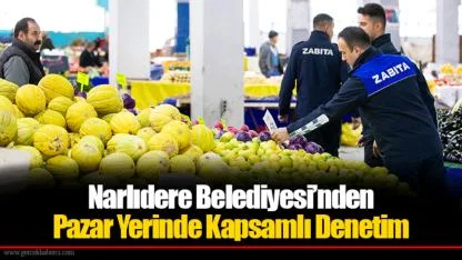Narlıdere Belediyesi’nden Pazar Yerinde Kapsamlı Denetim