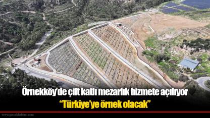 Örnekköy’de çift katlı mezarlık hizmete açılıyor