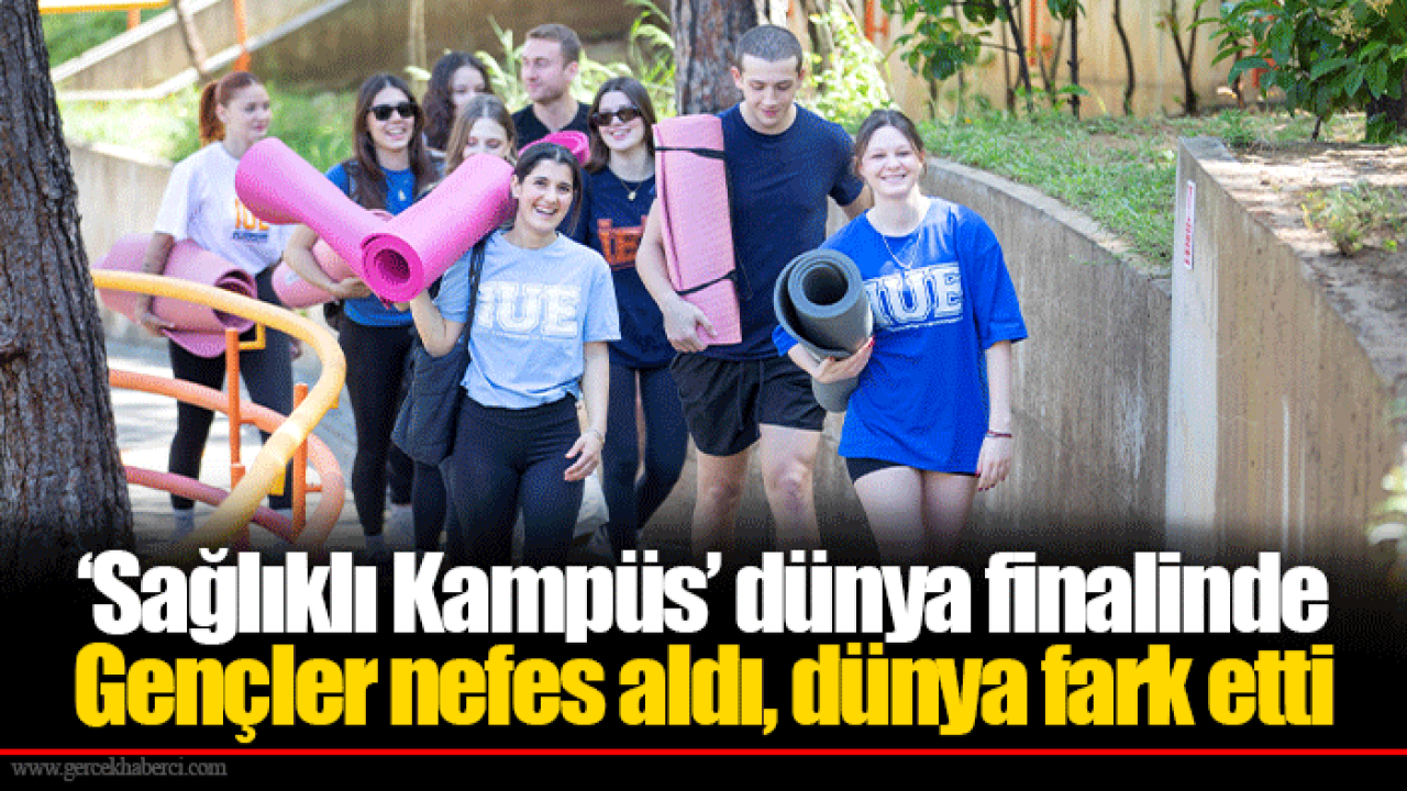 ‘Sağlıklı Kampüs’ dünya finalinde Gençler nefes aldı, dünya fark etti