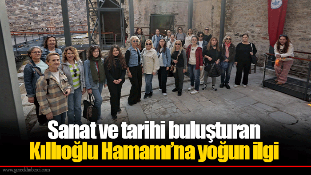 Sanat ve tarihi buluşturan Kıllıoğlu Hamamı’na yoğun ilgi