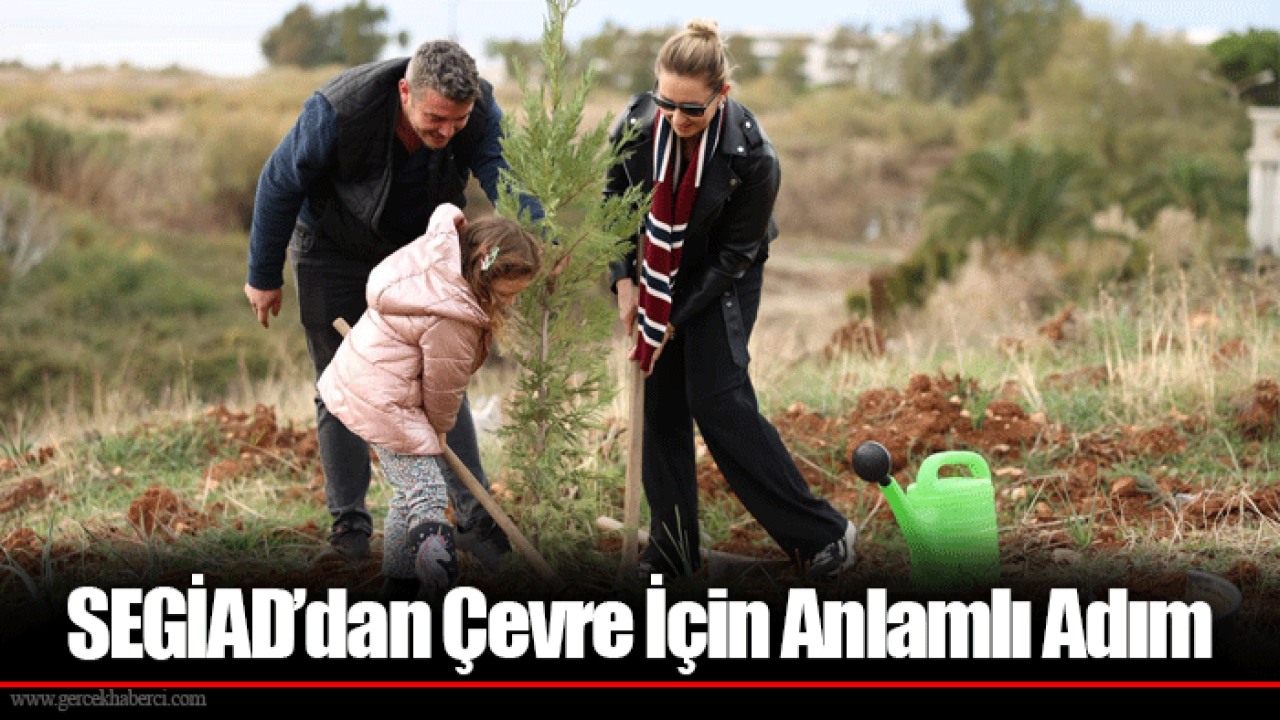 SEGİAD’dan Çevre İçin Anlamlı Adım