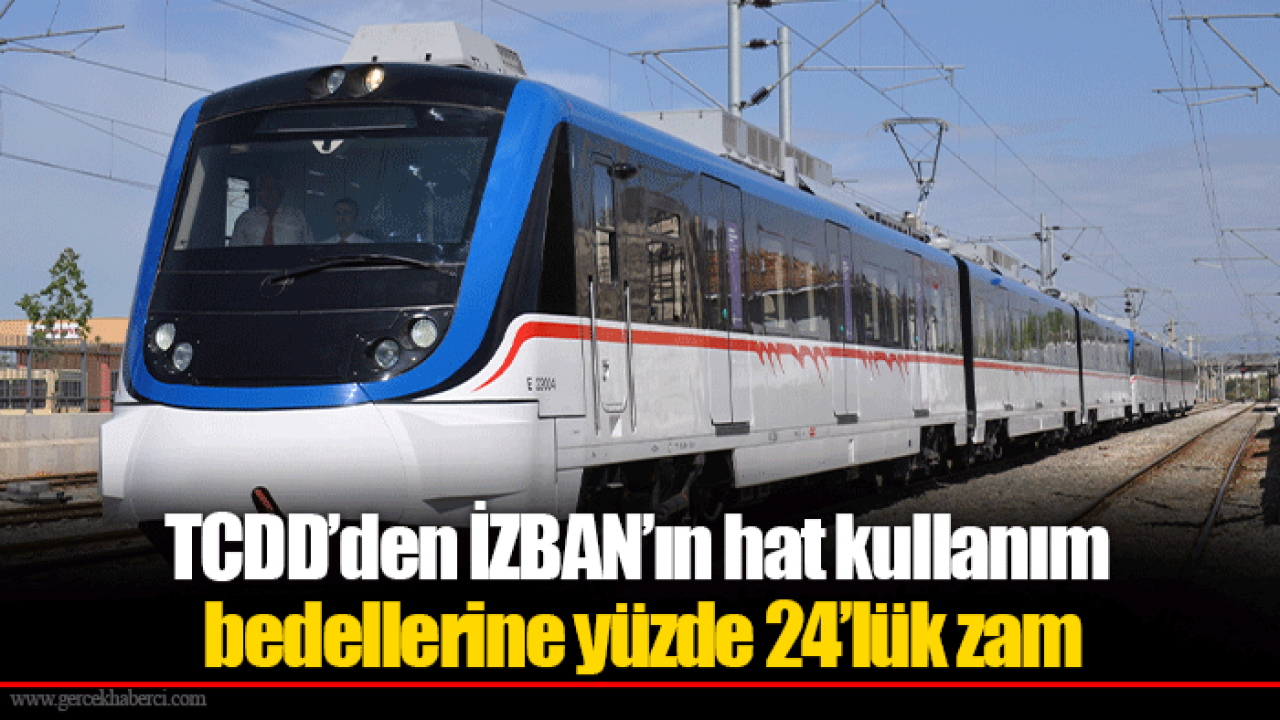 TCDD’den İZBAN’ın hat kullanım bedellerine yüzde 24’lük zam