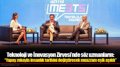 Teknoloji ve İnovasyon Zirvesi’nde söz uzmanların: “Yapay zekayla insanlık tarihini değiştirecek muazzam eşik aşıldı”