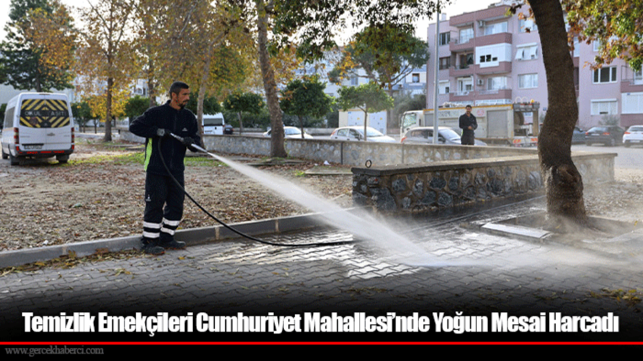 Temizlik Emekçileri Cumhuriyet Mahallesi’nde Yoğun Mesai Harcadı