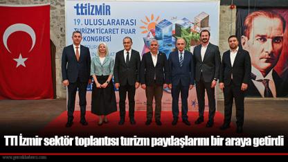 TTI İzmir sektör toplantısı turizm paydaşlarını bir araya getirdi