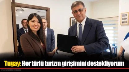 Tugay: Her türlü turizm girişimini destekliyorum