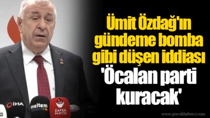 Ümit Özdağ'ın gündeme bomba gibi düşen iddiası  'Öcalan parti kuracak'