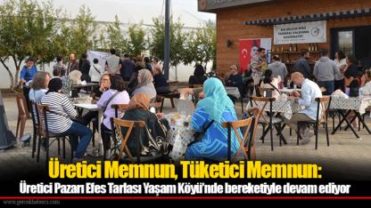 Üretici Memnun, Tüketici Memnun: Üretici Pazarı Efes Tarlası Yaşam Köyü’nde bereketiyle devam ediyor