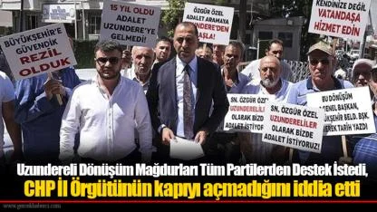 Uzundereli Dönüşüm Mağdurları Tüm Partilerden Destek İstedi, CHP İl Örgütünün kapıyı açmadığını iddia etti