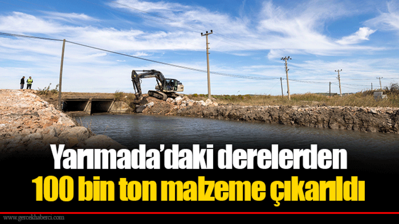 Yarımada’daki derelerden 100 bin ton malzeme çıkarıldı