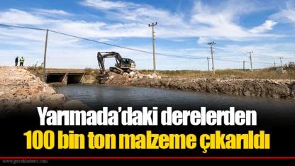 Yarımada’daki derelerden 100 bin ton malzeme çıkarıldı