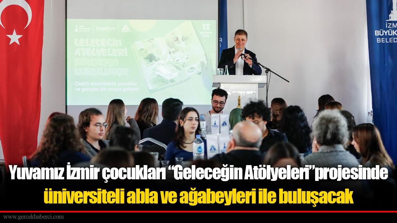 Yuvamız İzmir çocukları “Geleceğin Atölyeleri” projesinde üniversiteli abla ve ağabeyleri ile buluşacak