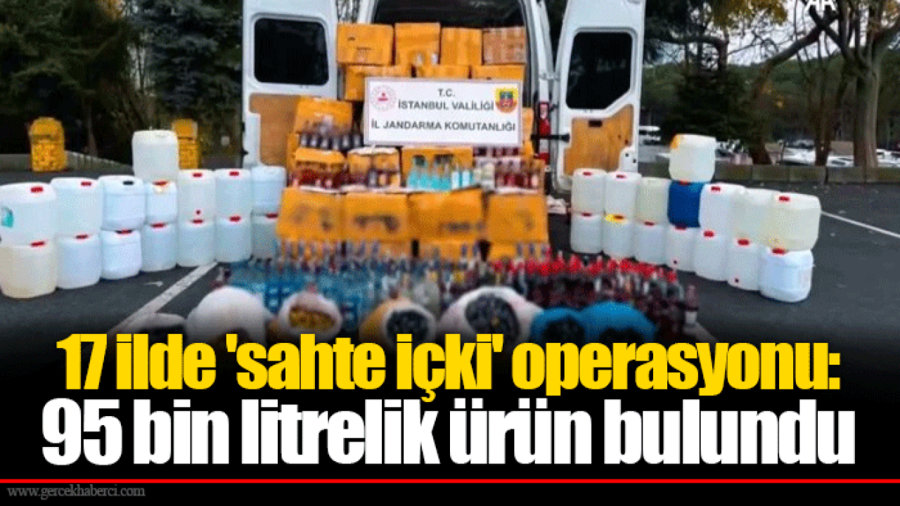 17 ilde 'sahte içki' operasyonu: 95 bin litrelik ürün bulundu