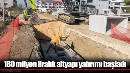 180 milyon liralık altyapı yatırımı başladı