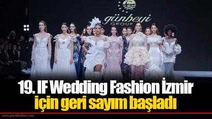 19. IF Wedding Fashion İzmir için geri sayım başladı