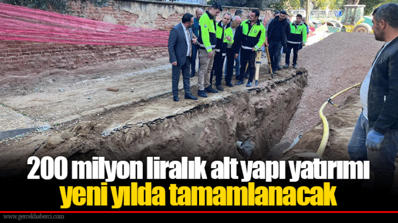 200 milyon liralık alt yapı yatırımı yeni yılda tamamlanacak