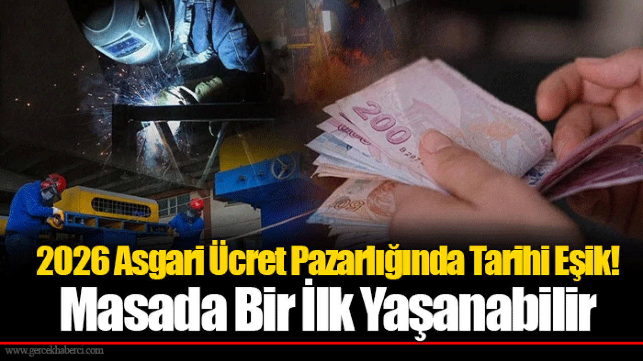 2026 Asgari Ücret Pazarlığında Tarihi Eşik! Masada Bir İlk Yaşanabilir