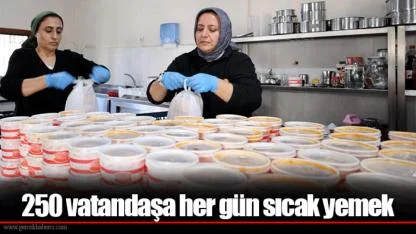 250 vatandaşa her gün sıcak yemek