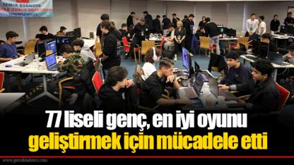 77 liseli genç, en iyi oyunu geliştirmek için mücadele etti