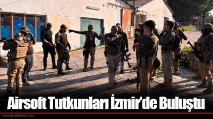 Airsoft Tutkunları İzmir’de Buluştu