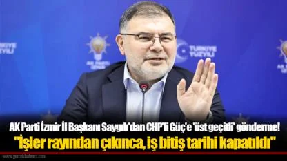 AK Parti İzmir İl Başkanı Saygılı'dan CHP'li Güç'e 'üst geçitli' gönderme!