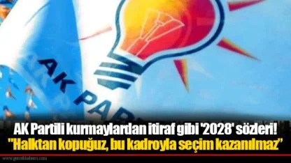 AK Partili kurmaylardan itiraf gibi '2028' sözleri! "Halktan kopuğuz, bu kadroyla seçim kazanılmaz”