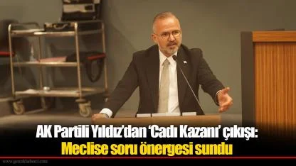 AK Partili Yıldız’dan ‘Cadı Kazanı’ çıkışı: Meclise soru önergesi sundu