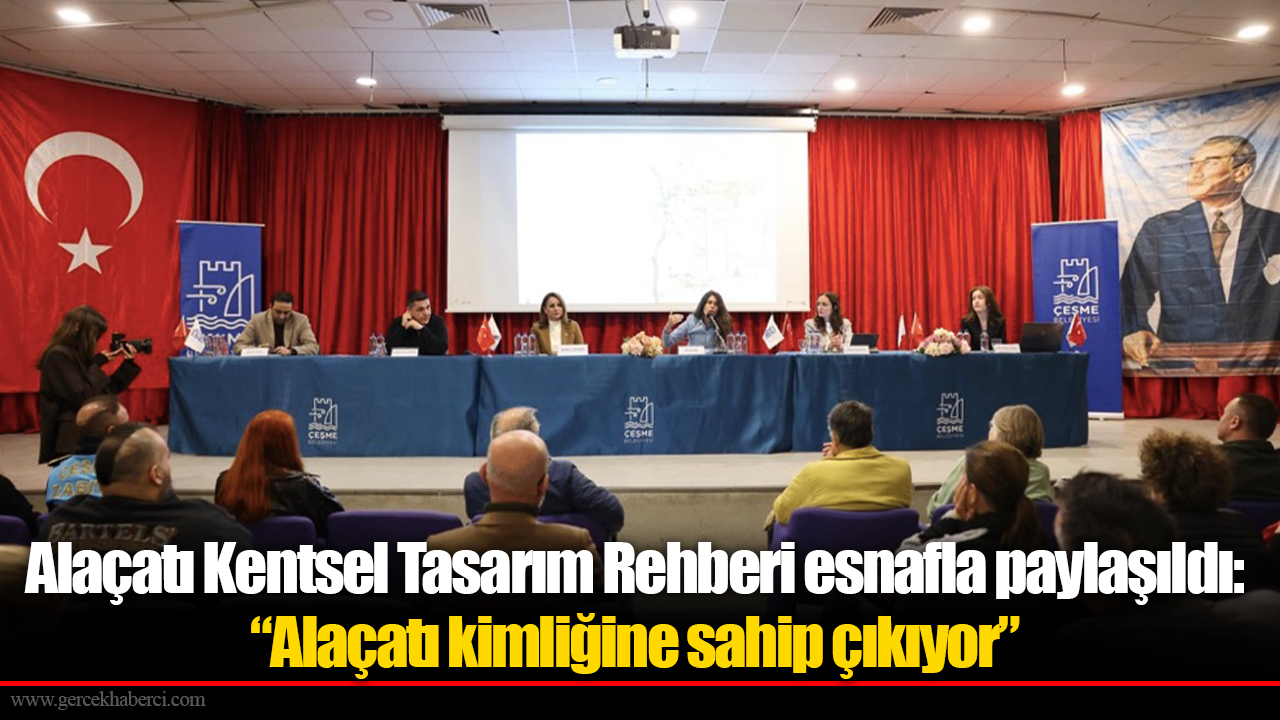 Alaçatı Kentsel Tasarım Rehberi esnafla paylaşıldı: “Alaçatı kimliğine sahip çıkıyor”