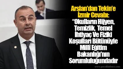 Arslan’dan Tekin’e İzmir Cevabı: “Okulların Hijyen, Temizlik,  Temel İhtiyaç Ve Fiziki Koşulları Bütünüyle Millî Eğitim Bakanlığı’nın Sorumluluğundadır”
