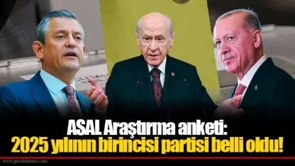 ASAL Araştırma anketi: 2025 yılının birincisi partisi belli oldu!